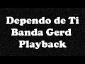 Banda Gerd DEPENDO DE TI Playback Legendado