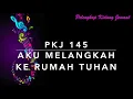 PKJ 145 Aku Melangkah ke Rumah Tuhan - Pelengkap Kidung Jemaat
