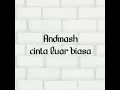 Download Lagu Andmash - cinta luar biasa (lirik)