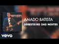 Download Lagu Amado Batista - Seresteiro das Noites (Áudio Oficial)
