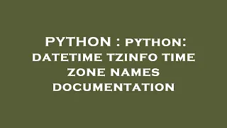 PYTHON python datetime tzinfo time zone names documentation
