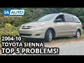 Top 5 Problems Toyota Sienna Van 2004-2010 2nd Generation