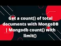 Get a count of total documents with MongoDB Mongodb count with limit MongoDb Tutorial