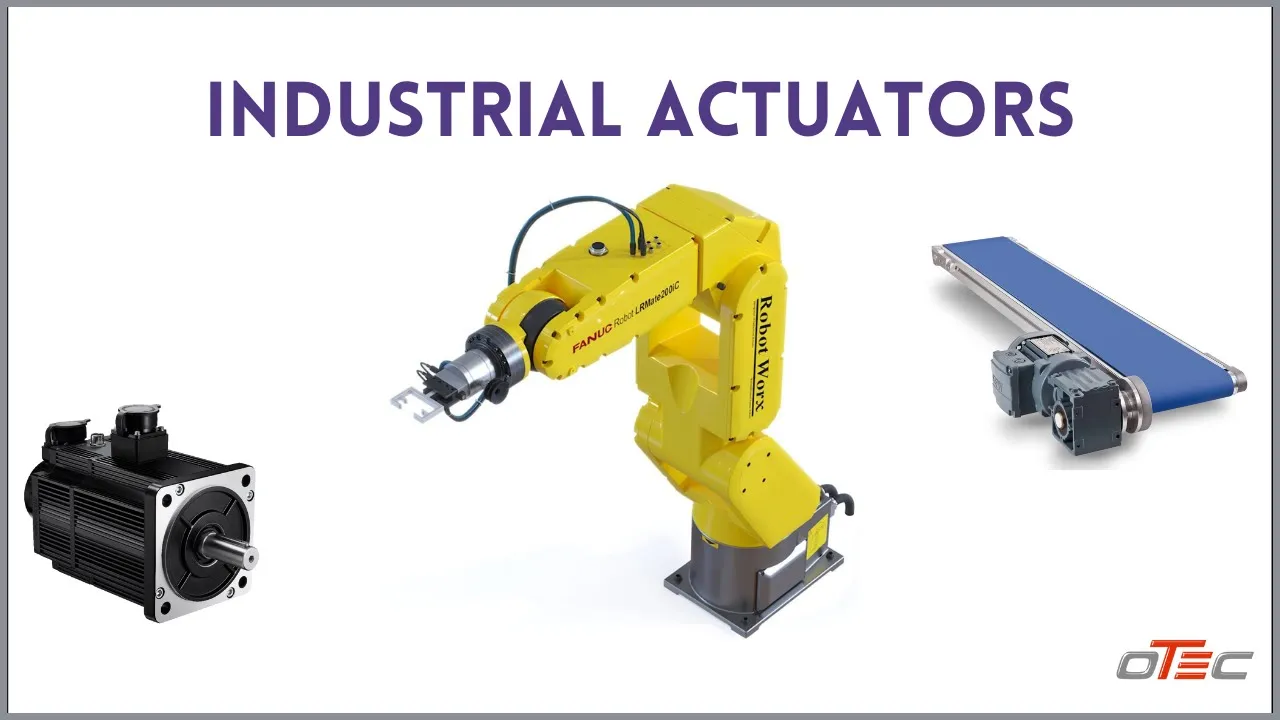 Industrial Actuators Types of Actuators Actuator Working Principle Actuator Control Methods PLC