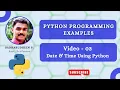 03 - Get Current System Date and Time Using Python