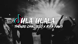 dj ula ulala thendo chastelo x rifa fvnky remix viral tiktok full bass nwrmxx