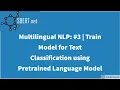 Multilingual NLP Train Model for Text Classification using Pretrained Language Model