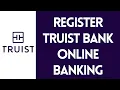 How to Register Truist Bank Account Sign Up Truist Online Banking Account