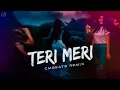 Download Lagu Teri Meri - (CMBeats Remix)