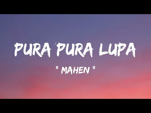 Download MP3 Mahen - Pura Pura Lupa ( lirik lagu )