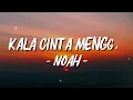 Kala Cinta Menggoda - Noah ( Lagu Lyrics )