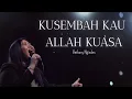 Lagu Kusembah Kau Allah Kuasa, Sembah Dan Puji - Bethany Nginden