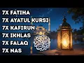 7X FATIHA 7X AYATUL KURSI 7X KAFIRUN 7X IKHLAS 7X FALAQ 7X NAS