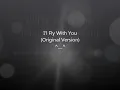 I'l Fly With You (Original)