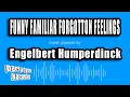 Download Lagu Engelbert Humperdinck - Funny Familiar Forgotton Feelings (Karaoke Version)