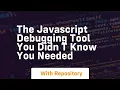 The javascript debugging tool you didn t know you needed
