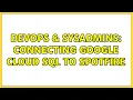 DevOps SysAdmins connecting google cloud sql to spotfire