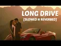 Download Lagu LONG DRIVE - [SLOWED N REVERBED] #slowedandreverb #slowedsongs #gravero #newsong #lofinewton