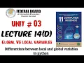 Lecture 14 D Local VS Global variables Differentiate between local and global variables