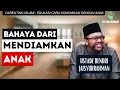 Dampak Buruk dari Mendiamkan Anak (Silent Treatment) - Parenting Islam | Ustadz Bendri Jaisyurrahman