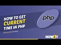 How to get current time in php 2024 Skill Wave