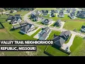 Gated Valley Trail Subdivision Republic Missouri