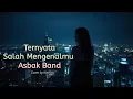 Lagu Ternyata Salah Mengenalmu - Asbak Band (Versi Pop Rock Ballad Remix By Nathan)