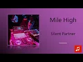 Download Lagu Silent Partner - Mile High