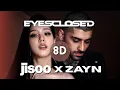 🎧 JISOO - EYES CLOSED (With ZAYN) | 8D AUDIO