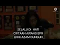 Download Lagu Selalu Di Hati.      ciptaan Awang Bpr  lirik  Azam Dungun