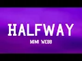 Mimi Webb - Half Way (Lyrics)