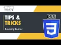 CSS Tips and Tricks - Bouncing Loader