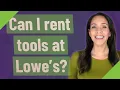 Can I rent tools at Lowe s
