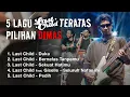 Download Lagu 5 Lagu LAST CHILD Teratas Versi Dimas Rangga —No. 6 Bikin Bingung !! // Kompilasi Lagu Last Child