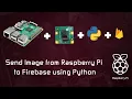 Send Image from Raspberry Pi to Firebase Storage using Python
