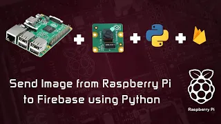 Send Image from Raspberry Pi to Firebase Storage using Python