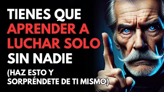 APRENDE a LUCHAR SOLO y DEJA de DEPENDER de Los DEMÁS | Sabiduría para vivir - ESTOICISMO