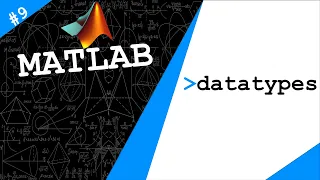 Lecture 9 Datatypes Exploring MATLAB