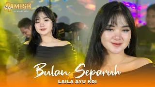 laila ayu kdi bulan separuh ap musik
