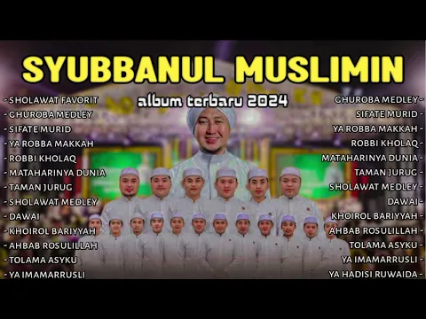 Download MP3 SYUBBANUL MUSLIMIN FULL ALBUM TERBARU 2024 || AL HIJROTU - SIFATE MURID - SHOLAWAT FAVORIT GUS AZMI