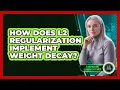 How Does L2 Regularization Implement Weight Decay
