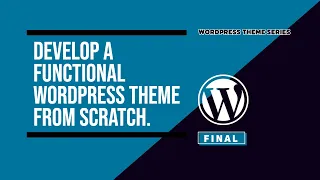 Learn to Develop a Functional WordPress Theme from Scratch Part 4