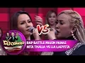 RAP BATTLE! Lia Ladysta VS Nita Thalia MAKIN PANASS!! - D'GOYANG (17/7)
