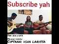 Download Lagu Icha larissa- tak ada cinta slain diriku