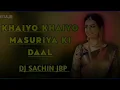 Download Lagu Khalyo Khalyo Masuriya Ki Daal _ Dhol dance mix || dj sachin jbp ||
