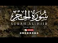 Download Lagu Surah Al-Hijr (سورة الحجر) by Islam Sobhi in Very emotional Voice