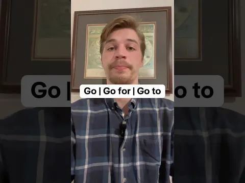 Go, Go for and Go to Explained