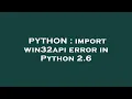 PYTHON import win32api error in Python 2 6