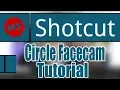 How to make a circle facecam using shotcut SHOTCUT TUTORIAL