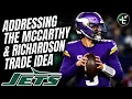 Addressing The Trade Idea For JJ McCarthy Anthony Richardson New York Jets